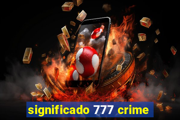 significado 777 crime